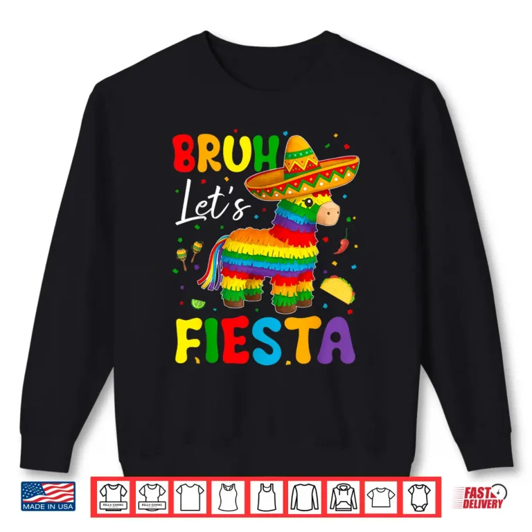 Sweatshirt Bruh Lets Fiesta Cinco Mayo Pinata Funny Mexican Boy Men Kid Shirt