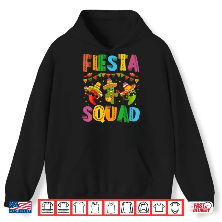 Hoodie Fiesta Squad Cinco De Mayo For Men Women Kids Shirt