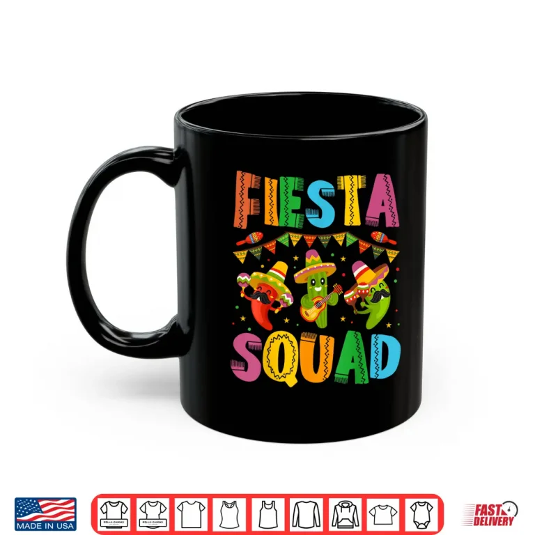 Mug Fiesta Squad Cinco De Mayo For Men Women Kids Shirt