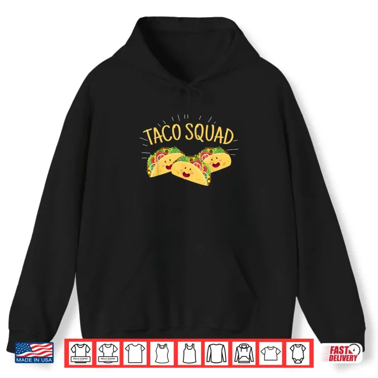 Hoodie Funny Taco Squad Shirt Cute Mexican Food Lover Tee Gift Shirt