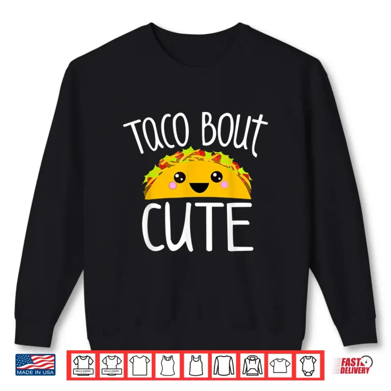 Sweatshirt Funny Taco Lover Shirt TACO BOUT CUTE Girl Boy Kids Toddlers Shirt