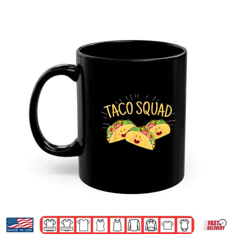 Mug Funny Taco Squad Shirt Cute Mexican Food Lover Tee Gift Shirt