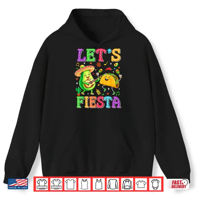 Hoodie Lets Fiesta Avocado Mexican Men Women Kids Cinco De Mayo Shirt