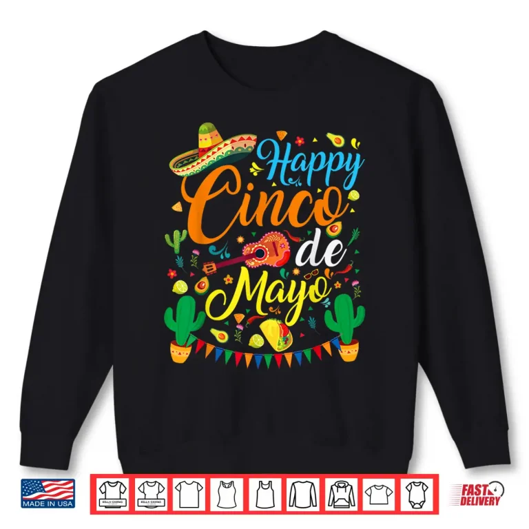 Sweatshirt Happy Cinco de Mayo Fiesta Mexican Party 5 De Mayo Men Women Shirt