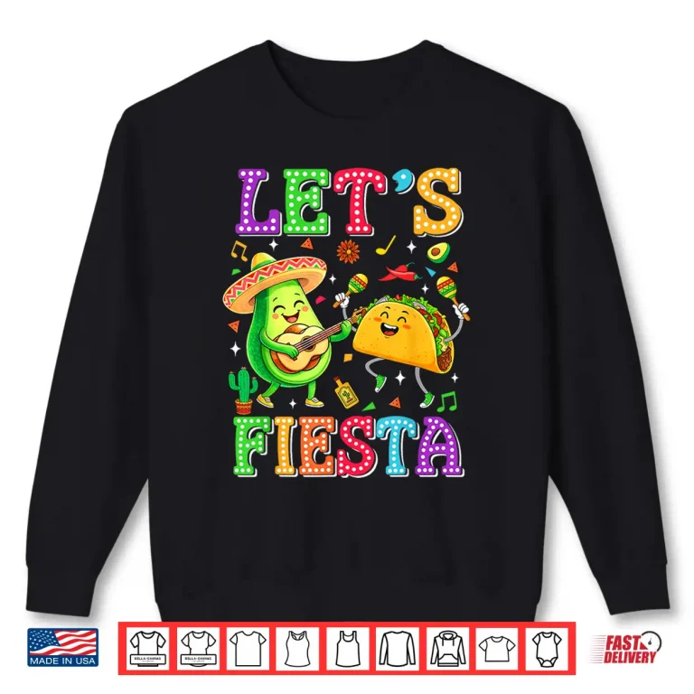 Sweatshirt Lets Fiesta Avocado Mexican Men Women Kids Cinco De Mayo Shirt
