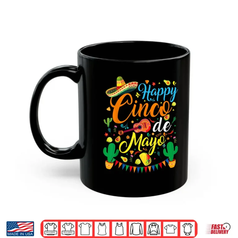 Mug Happy Cinco de Mayo Fiesta Mexican Party 5 De Mayo Men Women Shirt