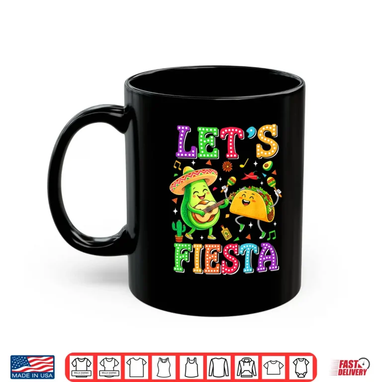 Mug Lets Fiesta Avocado Mexican Men Women Kids Cinco De Mayo Shirt