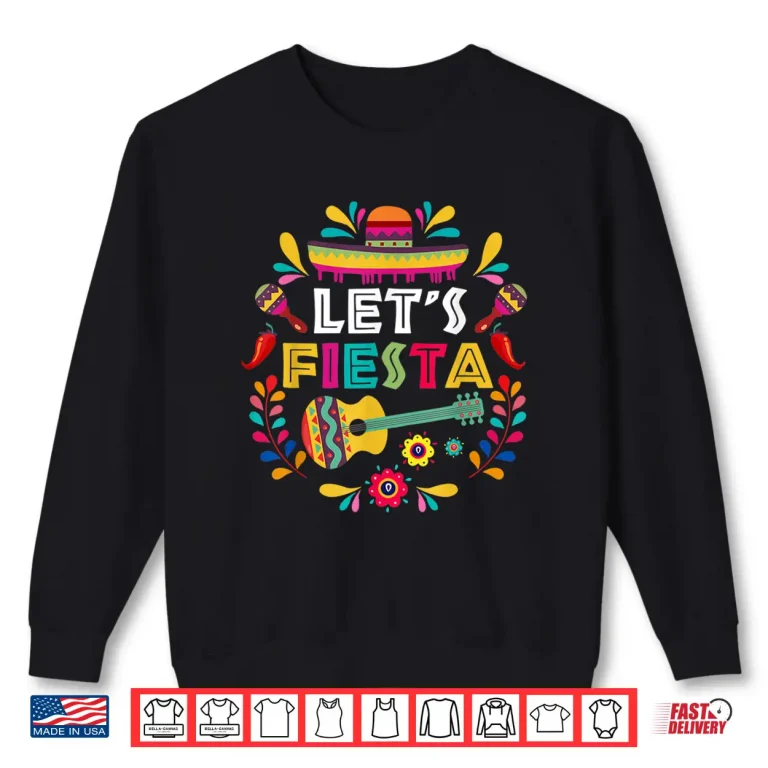 Sweatshirt Lets Mexican Fiesta Cinco De Mayo Party Colorful Guitar Fun Shirt