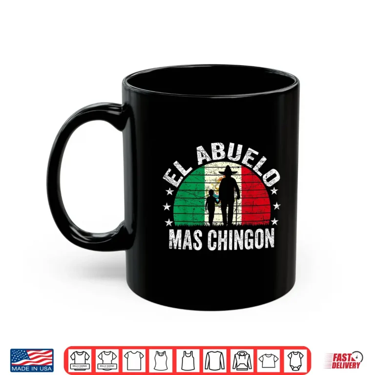 Mug Mens El Abuelo Mas Chingon Mexican Grandpa Cinco De Mayo Flag Shirt