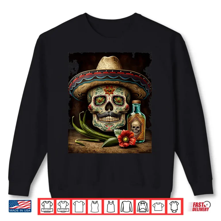 Sweatshirt Mexican Sugar Skull Tequila Sombrero Cinco De Mayo Men Women Shirt