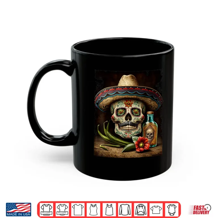 Mug Mexican Sugar Skull Tequila Sombrero Cinco De Mayo Men Women Shirt