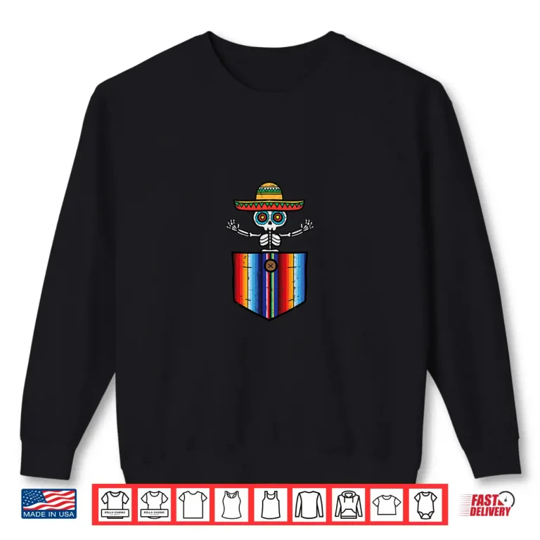 Serape Skeleton Mariachi Pocket Cinco De Mayo Mexican Party Shirt 2 Sweatshirt Serape Skeleton Mariachi Pocket Cinco De Mayo Mexican Party Shirt