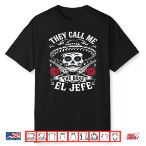 They Call Me El Jefe The Boss Joke Funny Cinco De Mayo Men Shirt