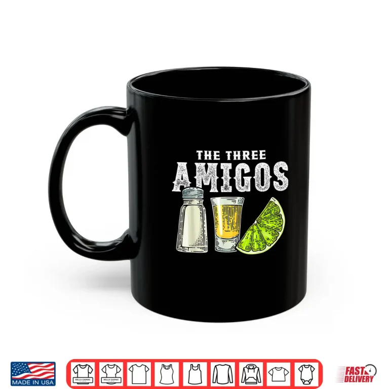 Mug The Three Amigos Lime Salt Tequila Funny Cinco De Mayo Gifts Shirt