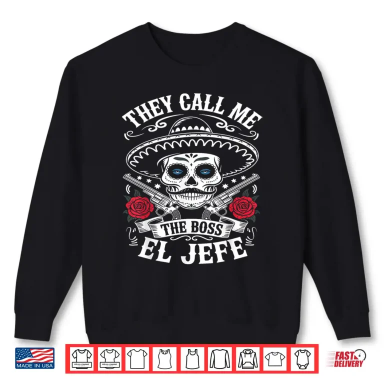 Sweatshirt They Call Me El Jefe The Boss Joke Funny Cinco De Mayo Men Shirt