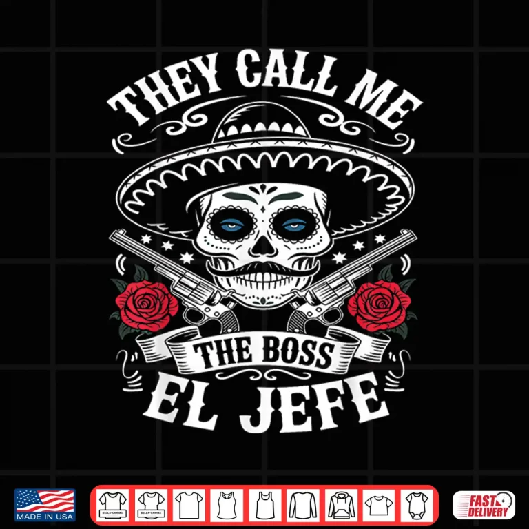 Design They Call Me El Jefe The Boss Joke Funny Cinco De Mayo Men Shirt