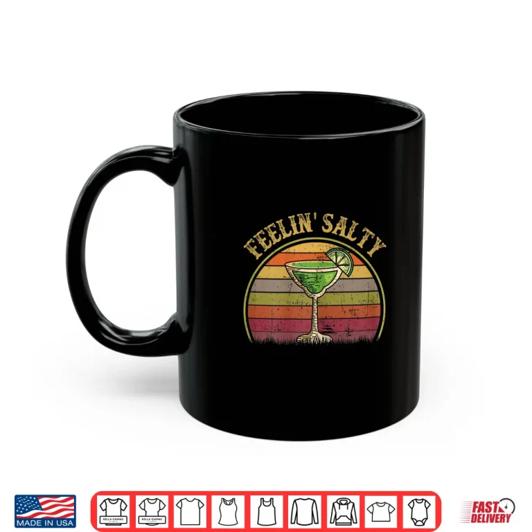 Mug Womens Margarita Shirt Feeling Salty Cinco De Mayo Funny Mexico Mom Shirt