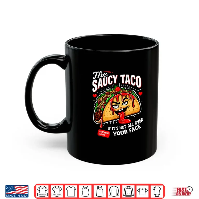 Mug Funny Adult Humor Dirty Inappropriate Gag Shirts About Tacos Shirt