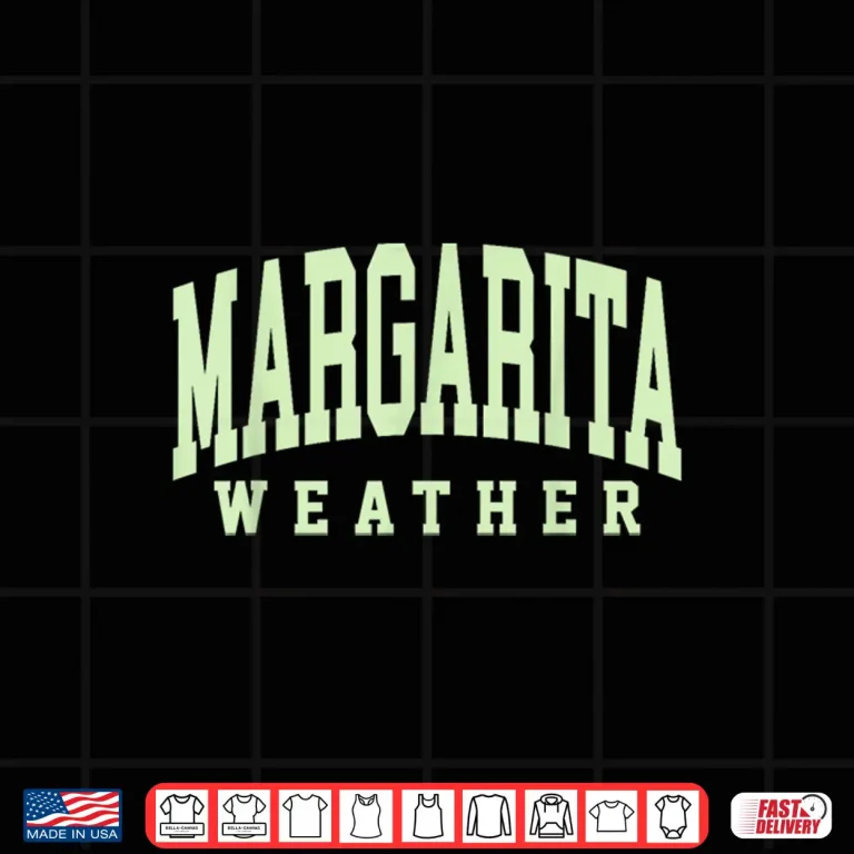 Design Margarita Weather Funny Cinco De Mayo Margarita Mexico Time Shirt