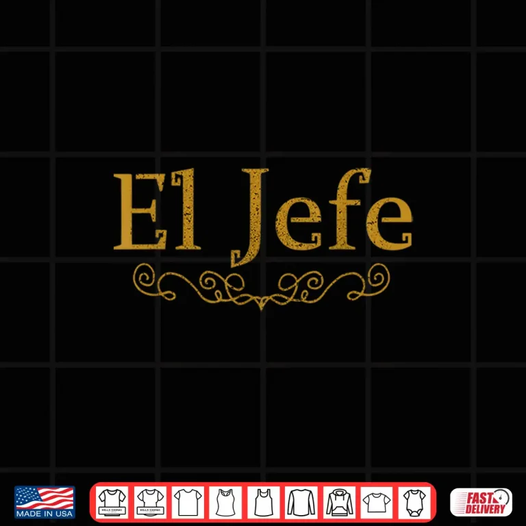 Design El Jefe The Boss In Spanish Funny Mexican Boss Gift T Shirt