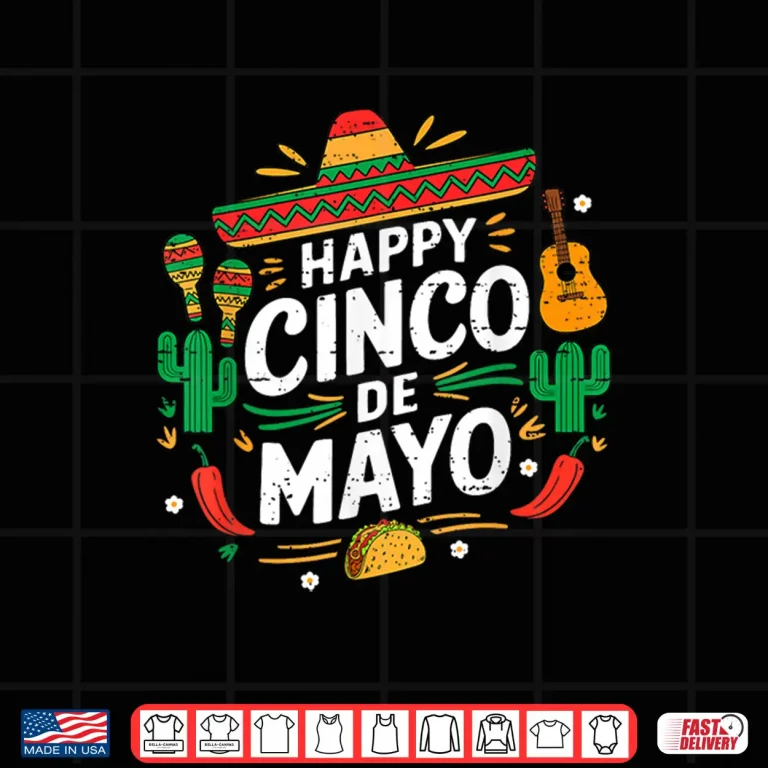 Happy Cinco De Mayo Mexican Celebration Fiesta Men Women Kid Shirt 4 Design Happy Cinco De Mayo Mexican Celebration Fiesta Men Women Kid Shirt