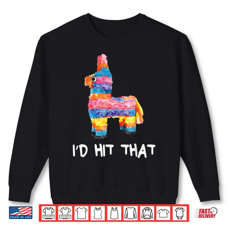 Sweatshirt Id Hit That Pinata Shirt Cinco de Mayo Party Shirt