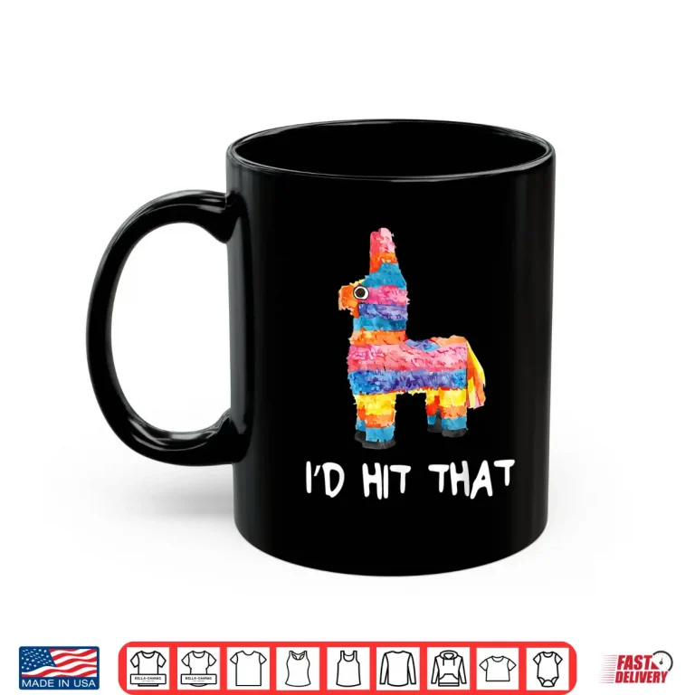 Mug Id Hit That Pinata Shirt Cinco de Mayo Party Shirt