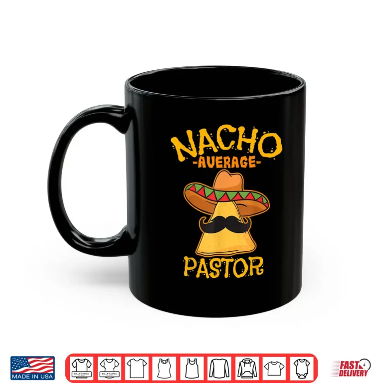 Mug Nacho Average Pastor Preacher Religious Leader Cinco de Mayo Shirt