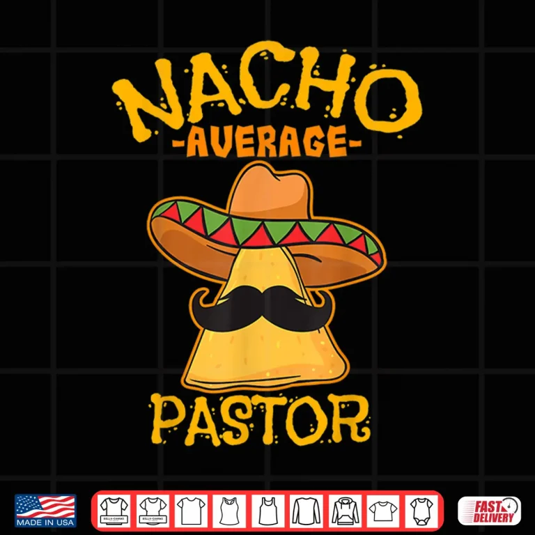 Design Nacho Average Pastor Preacher Religious Leader Cinco de Mayo Shirt