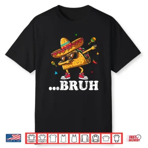 Bruh Dabbing Taco Cinco De Mayo Funny Boys Mexican Food Dab Shirt
