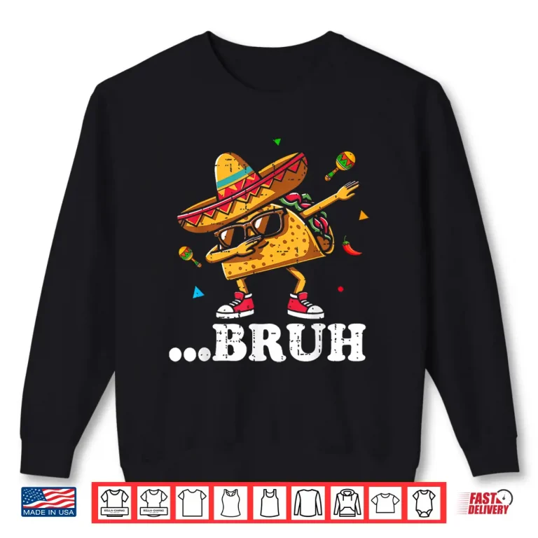Sweatshirt Bruh Dabbing Taco Cinco de Mayo Funny Boys Mexican Food Dab Shirt
