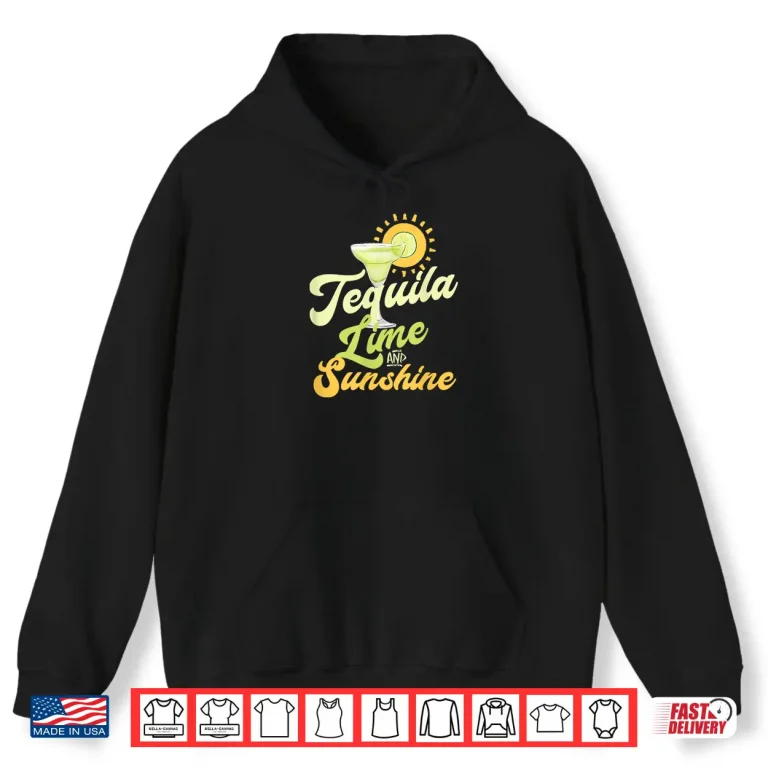Hoodie Cinco de Mayo Margarita Drinking TEQUILA LIME AND SUNSHINE Shirt