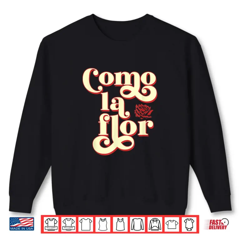 Sweatshirt Como La Flor Cumbia Shirt