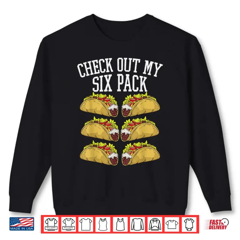 Sweatshirt Fitness 6 Pack Tacos Funny Mexican Gym Top for Taco Lover Shirt