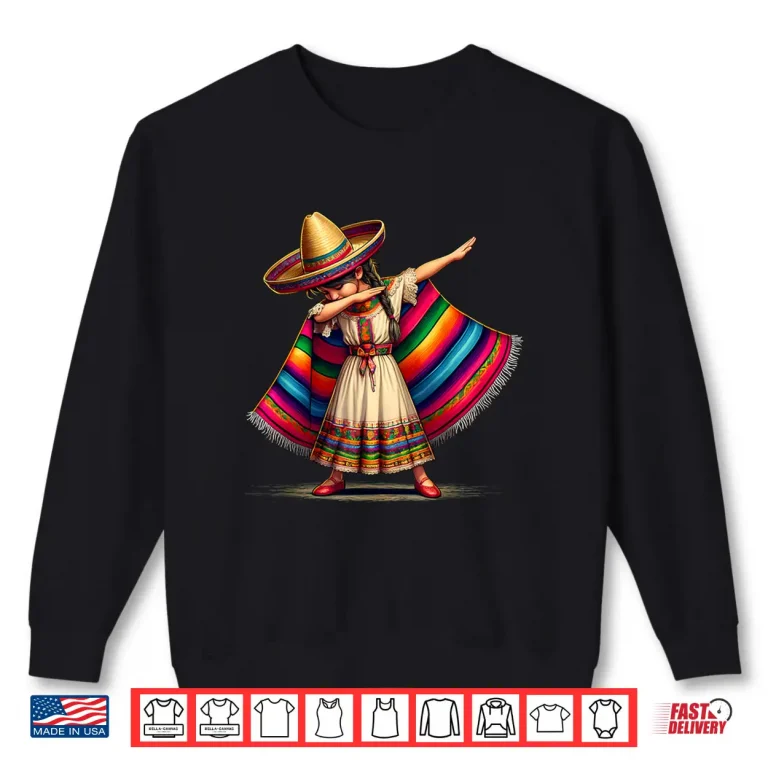 Sweatshirt Funny Dabbing Mexican Poncho Sombrero Cinco de Mayo Girl Shirt
