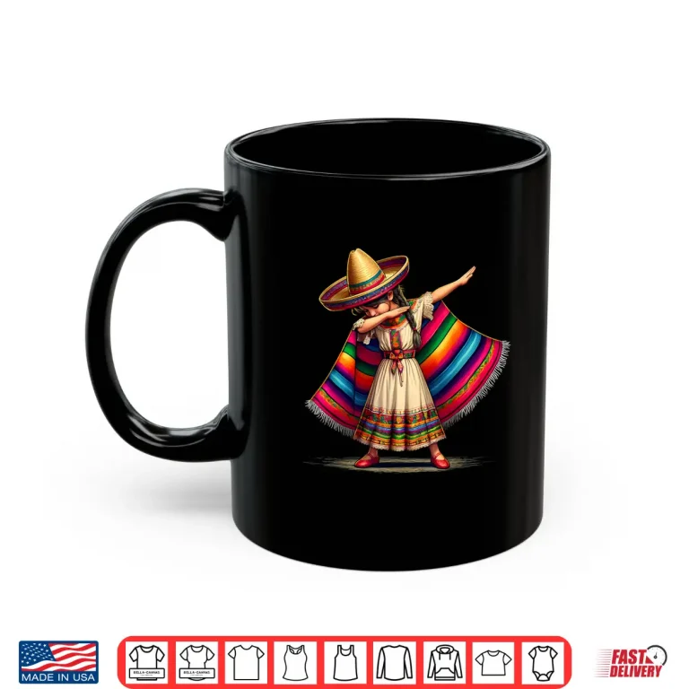 Mug Funny Dabbing Mexican Poncho Sombrero Cinco de Mayo Girl Shirt