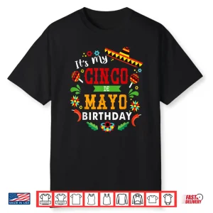 Its My Cinco De Mayo Birthday Funny Birthday Party Mexican Shirt
