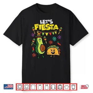 Lets Fiesta Taco Avocado Funny Cinco De Mayo Mexican Party Shirt