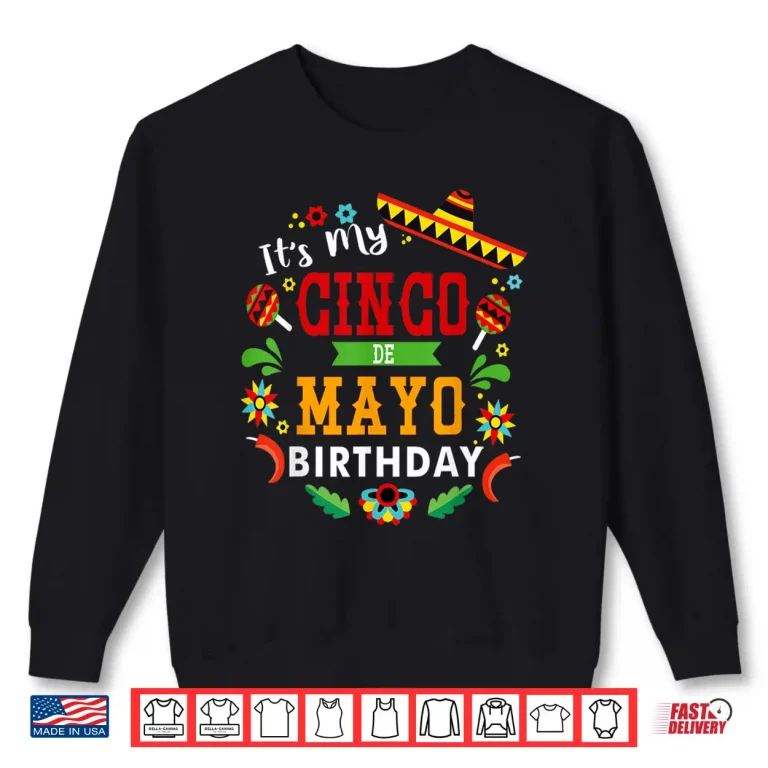 Sweatshirt Its My Cinco De Mayo Birthday Funny Birthday Party Mexican Shirt