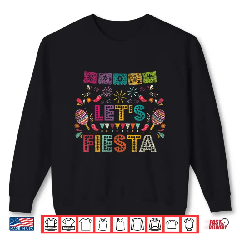 Sweatshirt Lets Fiesta Mexico Shirt