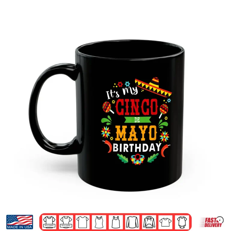 Mug Its My Cinco De Mayo Birthday Funny Birthday Party Mexican Shirt