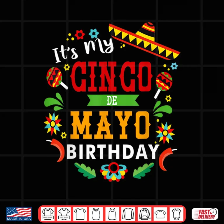 Design Its My Cinco De Mayo Birthday Funny Birthday Party Mexican Shirt