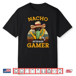 Nacho Average Gamer Video Game Player Funny Vintage Gaming Shirt