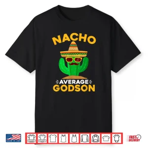Nacho Average Godson Funny Mexican Cinco De Mayo Shirt