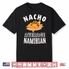 Nacho Average Namibian Proud Namibia Culture Cinco De Mayo Shirt