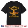 Audiologist Funny Audiology Joke Humor Cinco De Mayo Shirt