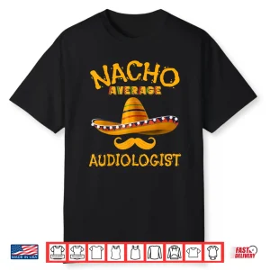 Audiologist Funny Audiology Joke Humor Cinco De Mayo Shirt