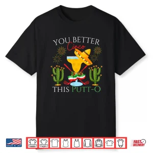 Cinco De Mayo Golf Golfer Drinking Margaritas Tequila Shirt