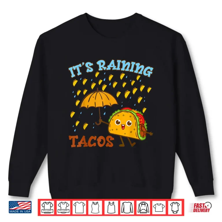 Sweatshirt Cinco De Mayo Outfit Its Raining Tacos Shirt Kids Men Women Shirt