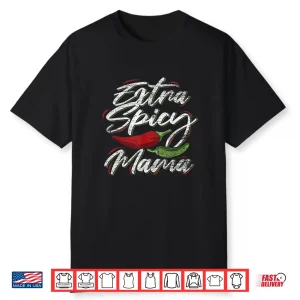 Extra Spicy Mama Shirt